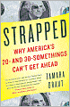 Strapped: Why America's 20- and 30-Somethings Can't Get Ahead