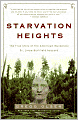 Starvation Heights: A True Story of Murder and Malice in the Woods of the Pacific Northwest