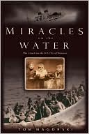 Miracles on the Water: The Heroic Survivors of a World War II U-Boat Attack