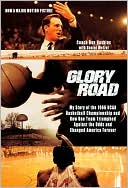 Glory Road: My Story of the 1966 NCAA Basketball Championship and how One Team Triumphed against the Odds and Changed America Forever