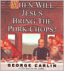 When Will Jesus Bring the Pork Chops? (Unabridged CD)