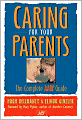 Caring for Your Parents: The Complete AARP Guide