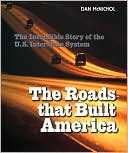 The Roads That Built America: The Incredible Story of the U.S. Interstate System