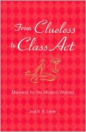 From Clueless to Class Act: Manners for the Modern Woman