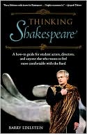 Thinking Shakespeare: A How-To Guide for Student Actors, Directors, and Anyone Else Who Wants to Feel More Comfortable with the Bard (SparkNotes Edition)