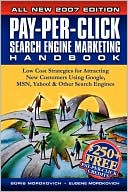 Pay-Per-Click Search Engine Marketing Handbook: Low Cost Strategies for Attracting New Customers Using Google, MSN, Yahoo, and Other Search Engines