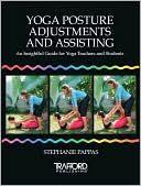 Yoga Posture Adjustments and Assisting: An Insightful Guide for Yoga Teachers and Students