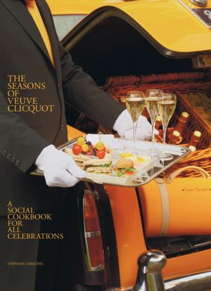 The Seasons of Veuve Clicquot: A Social Cookbook for All Celebrations