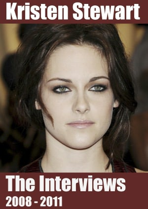 Kristen Stewart Interviews 2008 - 2011