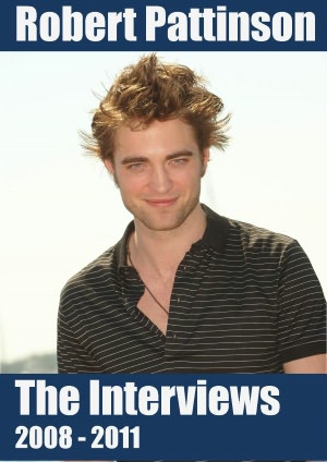 Robert Pattinson Interviews 2008 - 2011
