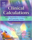 Clinical Calculations - Revised Reprint: With Applications to General and Specialty Areas
