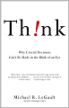 Think!: Why Crucial Decisions Can't Be Made in the Blink of an Eye