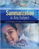 Summarization in Any Subject: 50 Techniques to Improve Student Learning
