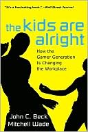 The Kids Are Alright: How the Gamer Generation Is Changing the Workplace