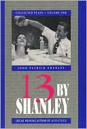 Thirteen by Shanley: Collected Plays
