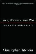 Love, Poverty, and War: Journeys and Essays