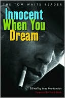 Innocent when You Dream: The Tom Waits Reader