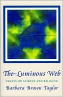 The Luminous Web: Essays on Science and Religion