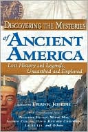 Discovering the Mysteries of Ancient America: Lost History and Legends, Unearthed and Explored