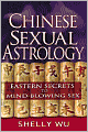 Chinese Sexual Astrology: Eastern Secrets to Mind-Blowing Sex
