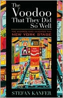 The Voodoo That They Did So Well: The Wizards Who Invented the New York Stage