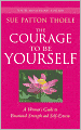 The Courage to Be Yourself: A Woman's Guide to Emotional Strength and Self-Esteem