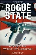 Rogue State, 3rd Edition: A Guide to the World's Only Superpower