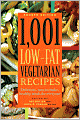 1,001 Low-Fat Vegetarian Recipes: Delicious, Easy-to-Make Healthy Meals for Everyone