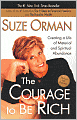 The Courage to Be Rich: Creating a Life of Material and Spiritual Abundance