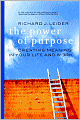 The Power of Purpose: Creating Meaning in Your Life and Work