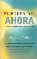 El poder del ahora: Un camino hacia la realización espiritual (The Power of Now: A Guide to Spiritual Enlightenment)