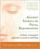 Ancient Secrets of Facial Rejuvenation: A Holistic, Non-Surgical Approach to Youth and Well-Being