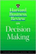 Harvard Business Review on Decision Making (Harvard Business Review Paperback Series)