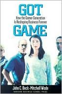 Got Game: How the Gamer Generation Is Reshaping Business Forever