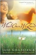 What Once We Loved (The Kinship and Courage Series #3)
