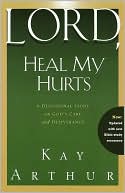 Lord, Heal My Hurts: A Devotional Study on God's Care and Deliverance