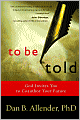 To Be Told: Know Your Story, Shape Your Future