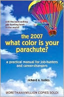 What Color Is Your Parachute? 2007: A Practical Manual for Job-Hunters and Career Changes