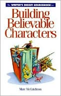 The Writer's Digest Sourcebook for Building Believable Characters