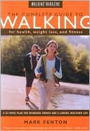 Walking Magazine The Complete Guide To Walking: for Health, Fitness, and Weight Loss