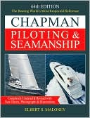 Chapman Piloting & Seamanship 64th Edition: The Boating World's Most Respected Reference, Completely Updated & Revised with New Charts, Photographs & Illustrations