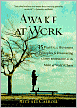 Awake at Work: 35 Practical Buddhist Principles for Discovering Clarity and Balance in the Midst of Work's Chaos