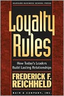Loyalty Rules!: How Today's Leaders Build Lasting Relationships