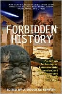 Forbidden History: Prehistoric Technologies, Extraterrestrial Intervention, and the Suppressed Origins of Civilization