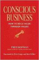 Conscious Business: How to Build Value Through Values