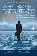Why Smart Executives Fail: And What You Can Learn from Their Mistakes