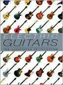 Electric Guitars: The Illustrated Encyclopedia