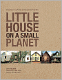 Little House on a Small Planet: Simple Homes, Cozy Retreats, and Energy Efficient Possibilities