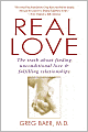 Real Love: The Truth About Finding Unconditional Love and Fulfilling Relationships