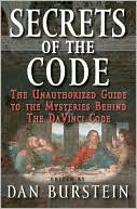 Secrets of the Code: The Unauthorized Guide to the Mysteries behind the Da Vinci Code